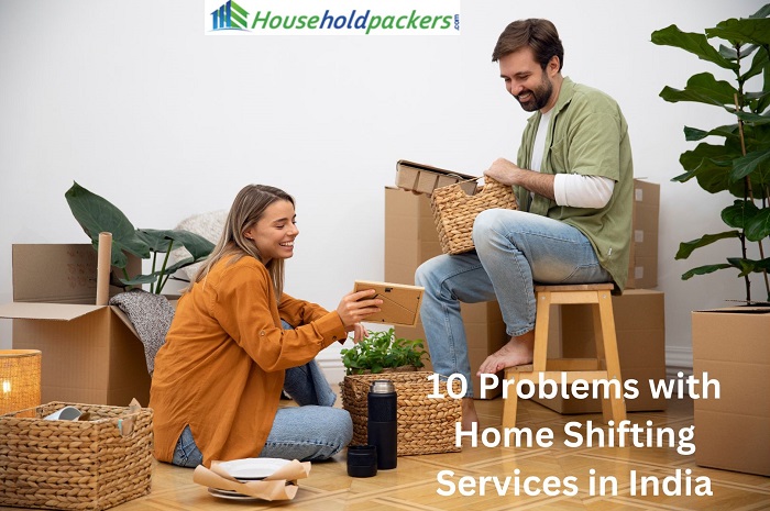10 Problems with Home Shifting Services in India