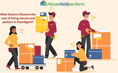 What factors influence the cost of hiring movers and packers in Chandigarh?